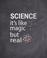 Science it's like Magic but Real: Teacher Appreciation Notebook Or Journal 1695369955 Book Cover