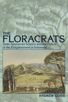 The Floracrats: State-Sponsored Science and the Failure of the Enlightenment in Indonesia 029924864X Book Cover