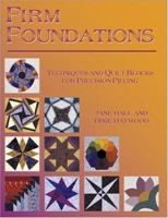 Firm Foundations: Techniques and Quilt Blocks for Precision Piecing 0891458670 Book Cover