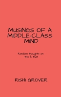MUSINGS OF A MIDDLE CLASS MIND: Random thoughts on this and that B0CJMBBNJR Book Cover