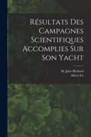 Résultats Des Campagnes Scientifiques Accomplies Sur Son Yacht 101733403X Book Cover