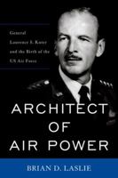 Architect of Air Power: General Laurence S. Kuter and the Birth of the US Air Force 0813169984 Book Cover