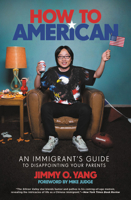 How to American: An Immigrant's Guide to Disappointing Your Parents 0306903512 Book Cover