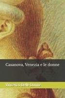 Casanova, Venezia e le donne (Italian Edition) B0FBL8QSWC Book Cover