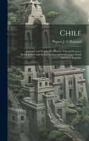 Chile: its land and people; the history, natural features, development and industrial resources of a great South American republic 1014738148 Book Cover