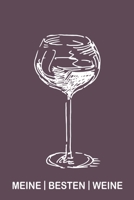 Meine besten Weine: Sagenhaft f�r jeden Sammler als Journal Notizbuch Ausr�stung zum eintragen von Notizen und f�r jeden Weinverkoster mit Weinkeller 1673967140 Book Cover