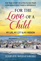 For the Love of a Child: My Life, My City & My Mission 0757004806 Book Cover