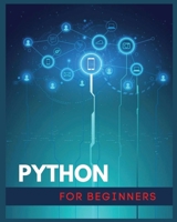 Python for Beginners: Data Analysis, Machine Learning, and Data Science Projects. A Crash Course in Python for Absolute Beginners 1804341347 Book Cover