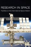 Research in Space: Facilities on the International Space Station 1481023853 Book Cover