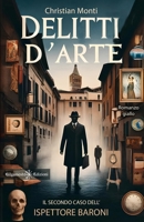 Delitti d’arte: Il secondo caso dell’ispettore Baroni (I gialli Gilgamesh Edizioni) (Italian Edition) 8868677504 Book Cover