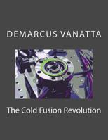 The Cold Fusion Revolution 1530064716 Book Cover