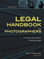 Legal Handbook for Photographers: The Rights and Liabilities of Making Images 1584281944 Book Cover