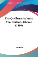 Das Quellenverhaltniss Von Weilands Oberon (1880) 1120412722 Book Cover
