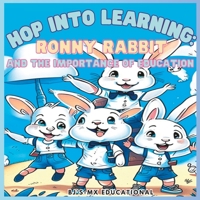 Hop into Learning: Ronny Rabbit and the Importance of Education B0C2SPBVD8 Book Cover