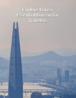Explore Korea: Essential Korean for Travelers B0DFQK1PCX Book Cover