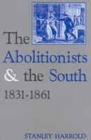 The Abolitionists and the South, 1831-1861 081310968X Book Cover