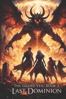 The Gilded Veil Book 3: The Last Dominion B0GWXGPZ39 Book Cover