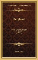 Bergland: Vier Dichtungen 1021759643 Book Cover