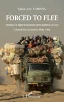 Forced to flee: Stories of asylum seekers from Darfur, Sudan Translated from the french by Philip O'Prey (Pour Mieux Connaître Le Tchad) (French Edition) 2343124132 Book Cover