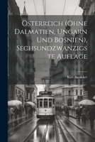 Österreich (ohne Dalmatien, Ungarn und Bosnien), Sechsundzwanzigste Auflage 102228066X Book Cover