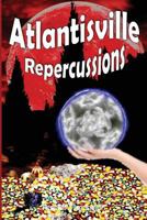 Atlantisville Repercussions: Book #2 of Caverns Series 1499727399 Book Cover