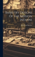 Basketry Designs Of The Mission Indians 1022386980 Book Cover