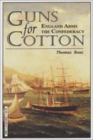 Guns for Cotton: England Arms the Confederacy 1572490047 Book Cover