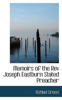 Memoirs of the Rev Joseph Eastburn Stated Preacher 1017947481 Book Cover