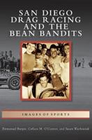 San Diego Drag Racing and the Bean Bandits (Images of Sports) 1467127108 Book Cover