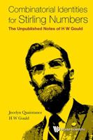 Combinatorial Identities for Stirling Numbers: The Unpublished Notes of H W Gould: The Unpublished Notes of H W Gould 9814725269 Book Cover