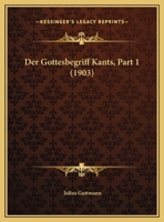 Der Gottesbegriff Kants, Part 1 (1903) 116230118X Book Cover