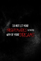 Do Not Let Your Nightmares Get In The Way Of Your Dreams: All Purpose 6x9 Blank Lined Notebook Journal Way Better Than A Card Trendy Unique Gift Solid Black Nightmare 1696443164 Book Cover