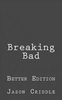 Breaking Bad: Better Edition 1512290017 Book Cover