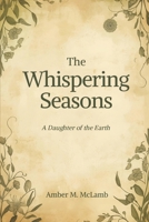 The Whispering Seasons: A Daughter of the Earth B0G43HM6F8 Book Cover