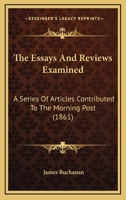 The 'Essays and Reviews' Examined: A Series of Articles Contributed to the 'Morning Post' 1018460535 Book Cover