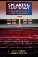 Speaking about Science: A Manual for Creating Clear Presentations 0521683459 Book Cover