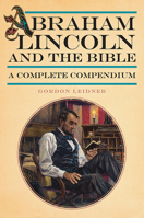 Abraham Lincoln and the Bible: A Complete Compendium 0809339005 Book Cover