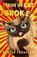 I Think My Cat Is Broken 1805145223 Book Cover