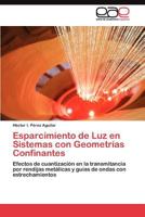 Esparcimiento de Luz En Sistemas Con Geometrias Confinantes 3845487127 Book Cover