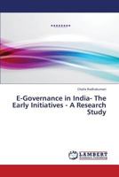 E-Governance in India- The Early Initiatives - A Research Study 3659120243 Book Cover