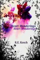 Heart Wanderings, Heart Wonderings . . . 1546750495 Book Cover