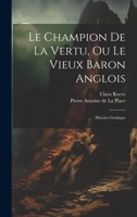 Le Champion De La Vertu, Ou Le Vieux Baron Anglois: Histoire Gothique 1021273082 Book Cover