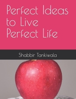 Perfect Ideas to Live Perfect Life B0C7TCMR8B Book Cover