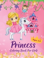 Princess Coloring Book For Girls Ages 3-9: Amazing Activity Book Including Princesses, Mermaids and Fairies in 80 Coloring Pages for Girls, Kids, Toddlers 7089201996 Book Cover