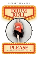 Drum Roll Please: How Playing Drums Saved My Life 163881726X Book Cover