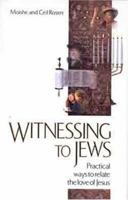 Witnessing to Jews: Practical Ways to Relate the Love of Jesus 1881022358 Book Cover