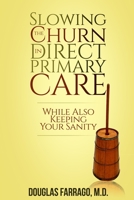 Slowing the Churn in Direct Primary Care (While Also Keeping Your Sanity) 0578537109 Book Cover