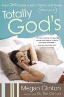 Totally God's: Every Girl's Guide to Faith, Friends, and Family (BTW, Guys 2!) 0736921281 Book Cover
