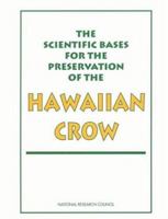 The Scientific Bases for the Preservation of the Hawaiian Crow 0309047757 Book Cover