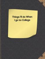 Things I'll Do When I Go to College 109137953X Book Cover